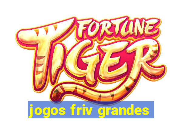 jogos friv grandes